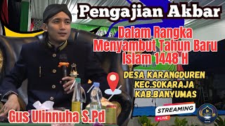 #Live Gus Ulinnuha Didesa Karangduren,Kec.Sokaraja,Kab.Banyumas