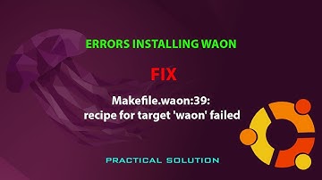 UBUNTU FIX: Makefile.waon:39: recipe for target 