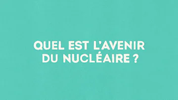 Quel est l'avenir du nucléaire en France ?