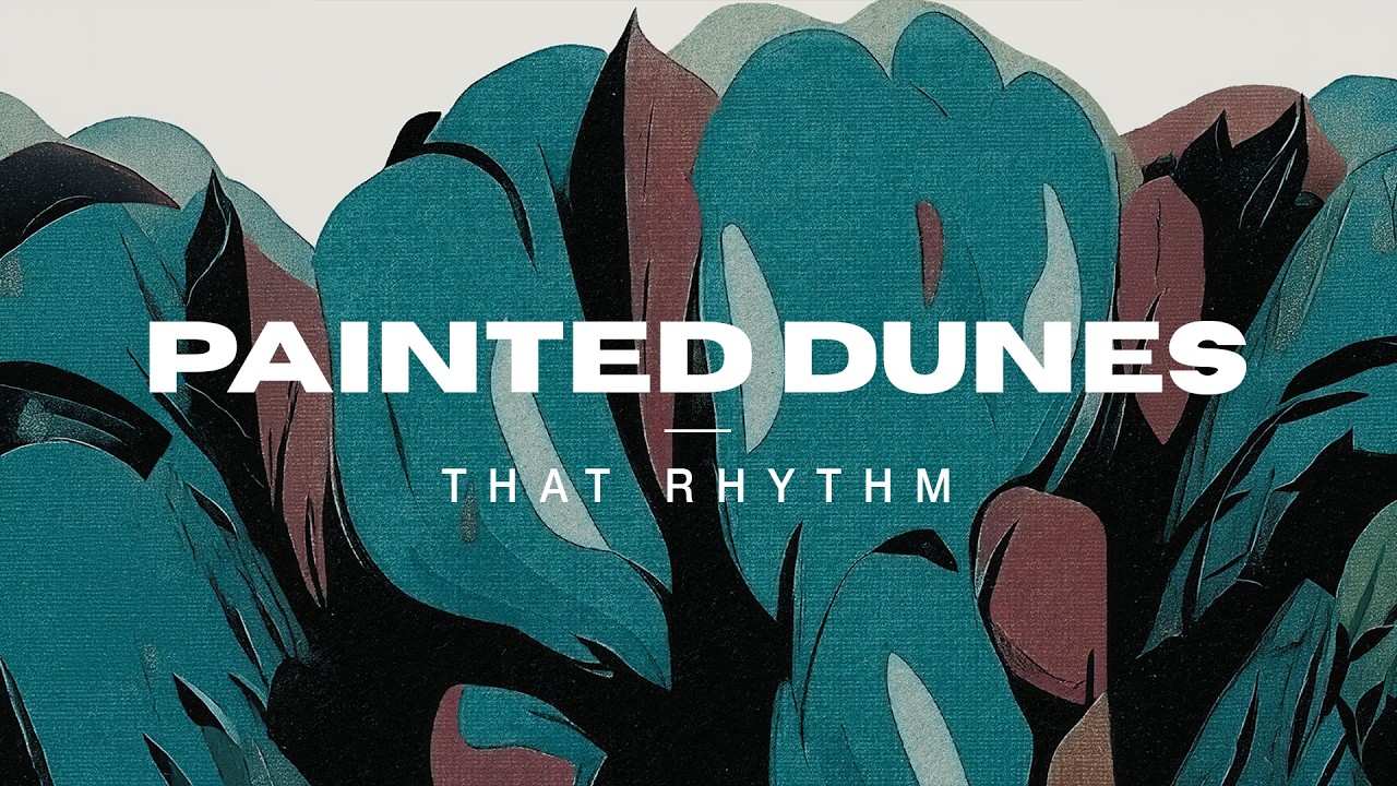 Watch Painted Dunes - That Rhythm on YouTube Watch Painted Dunes - That Rhythm on YouTube