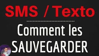 Comment sauvegarder les SMS ?
