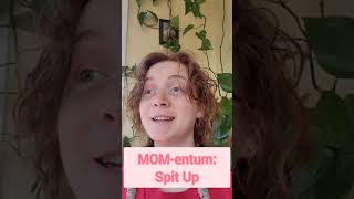Mom-Entum Spit Up