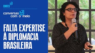 : Falta expertise `a diplomacia brasileira