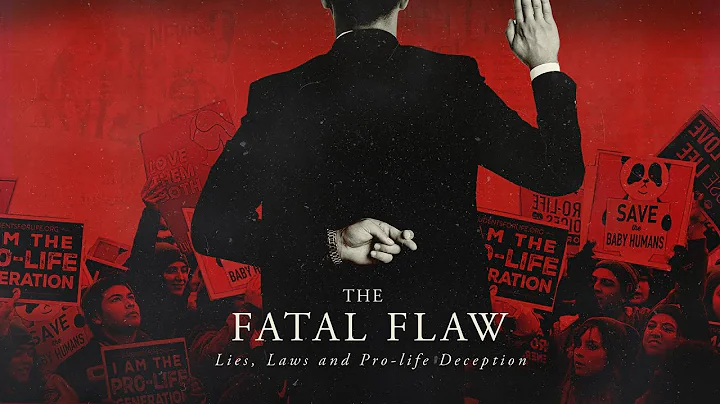 The Fatal Flaw: Lies, Laws, & Pro-life Deception