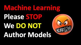 We DO NOT AUTHOR Machine Learning Models