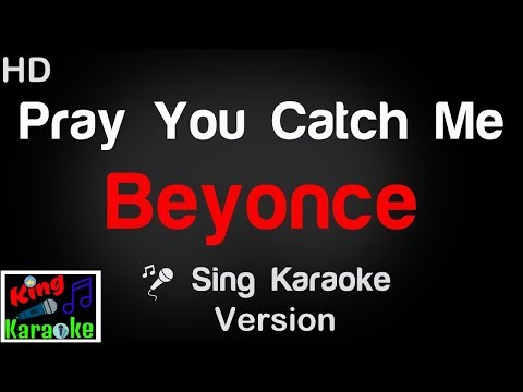 Beyonce Pray You Catch Me Karaoke Version King Of Karaoke