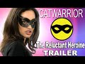 Catwarrior The Reluctant Heroine Trailer 