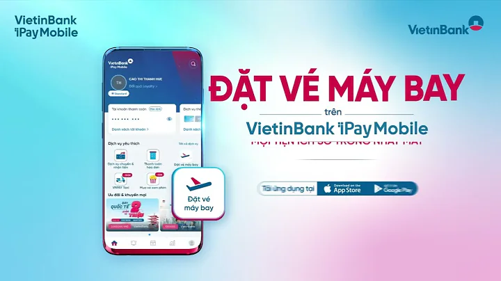 ✈️ Hướng dẫn ĐẶT VÉ MÁY BAY dễ dàng trên ứng dụng ngân hàng số VietinBank iPay Mobile ✈️