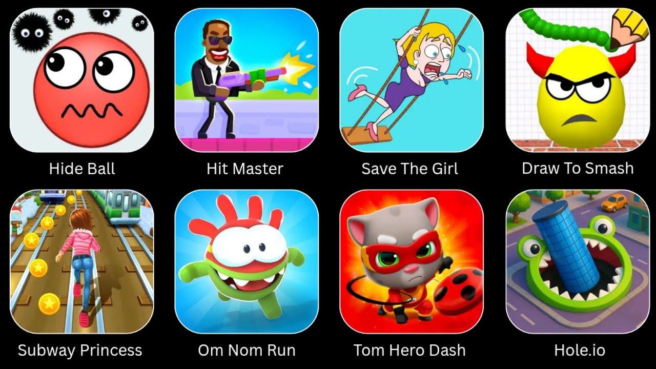 Hole.io, Tom Hero, Om Nom Run, Draw To Smash, Hit Masters, Save The Girl, Hide Ball, Subway Princess