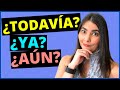 DIFERENCIA entre YA, TODAVÍA y AÚN | QUIZ AL FINAL