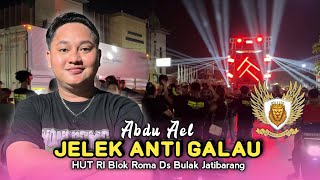 JEL3K ANTI GALAU • ABDU AEL • ANGGA PUTRA • HUT RI Wong Roma Ds Bulak Jatibarang