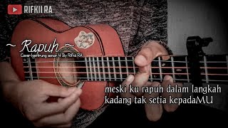 ( Rapuh ) Opick | Cover Ukulele Kentrung senar 4 By Rifkii RA