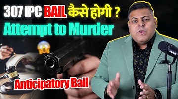 307 IPC Half Murder Attempt to murder! Bail in 307 IPC Attempt to Murder