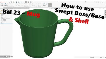 Solidworks - Bài 23 - How to use Swept Boss & Shell | Cách sử dụng lệnh Swept Boss & Shell