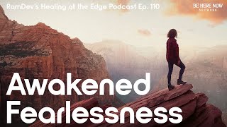Awakened Fearlessness with RamDev – Healing at the Edge Podcast Ep. 110