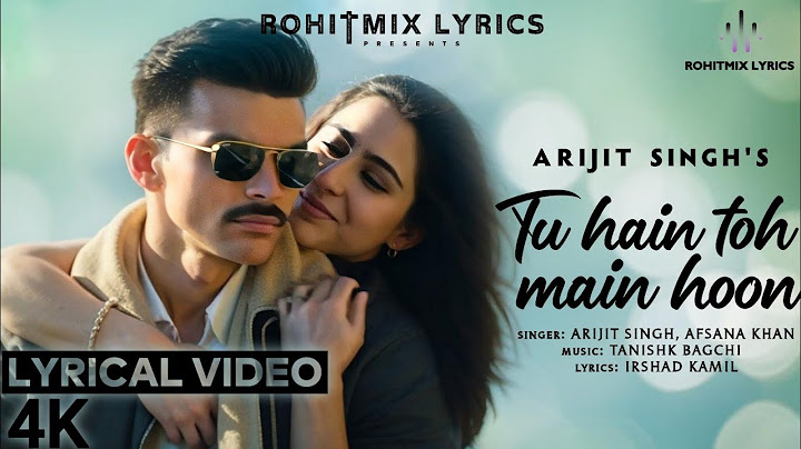 Tu Hain Toh Main Hoon (LYRICS) - Arijit Singh | Sky Force | Sara, Veer | Tanishk B, Afsana K, Irshad