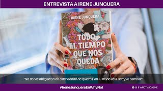 Irene Junquera: “No tienes obligación de estar donde no quieres, en tu mano está siempre cambiar”