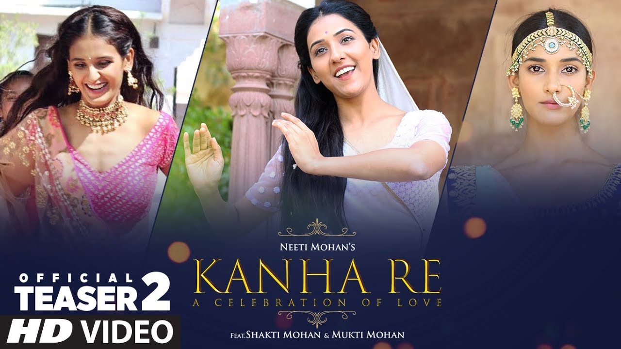 Song Teaser 2: Kanha Re Song | Neeti Mohan | Shakti Mohan | Mukti Mohan ...