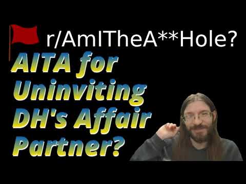 AITA for Uninviting DH's Affair Partner? | 2 r/AITA | Brian's Advice 759