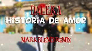 DALEKA - HISTORIA DE AMOR ✘ Mark Blend Remix 💣💣