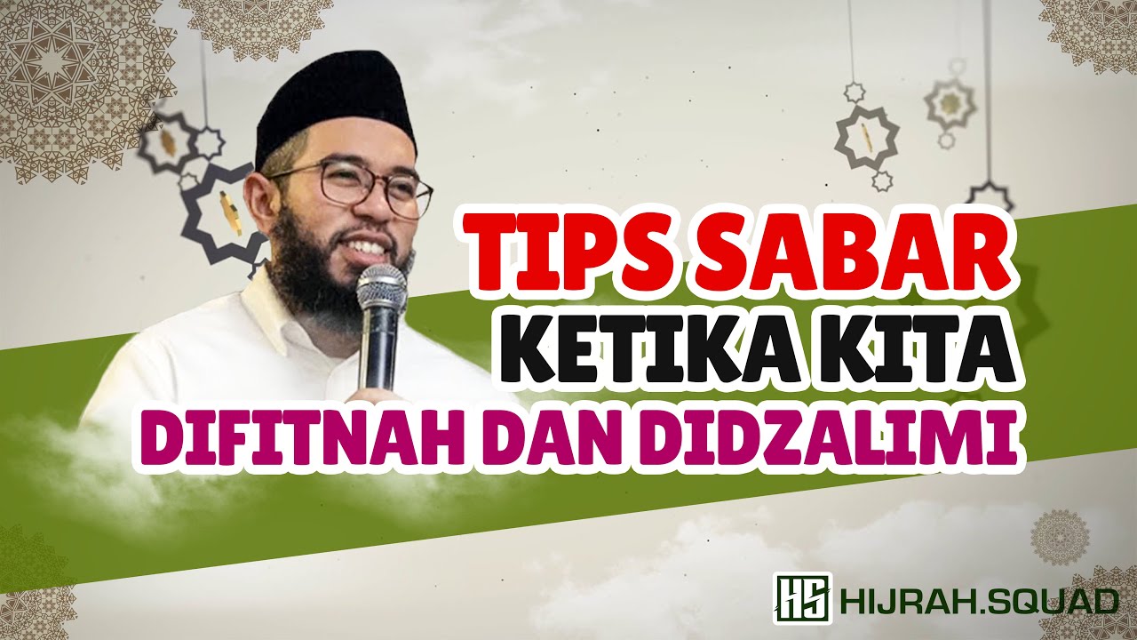 TIPS !! SABAR KETIKA DIFITNAH, DIZALIMI DAN DISAKITI "Ust. Muhammad Nuzul Dzikri Lc