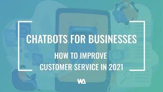 How Chatbots Help Customer Service In 2021?
