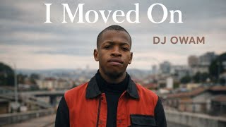 I Moved On – DJ Owam | Amapiano 2026 🇿🇦🔥