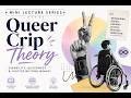 Mini Lecture Series: Queer Crip Theory