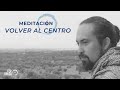 Meditación volver al centro - recupera tu paz