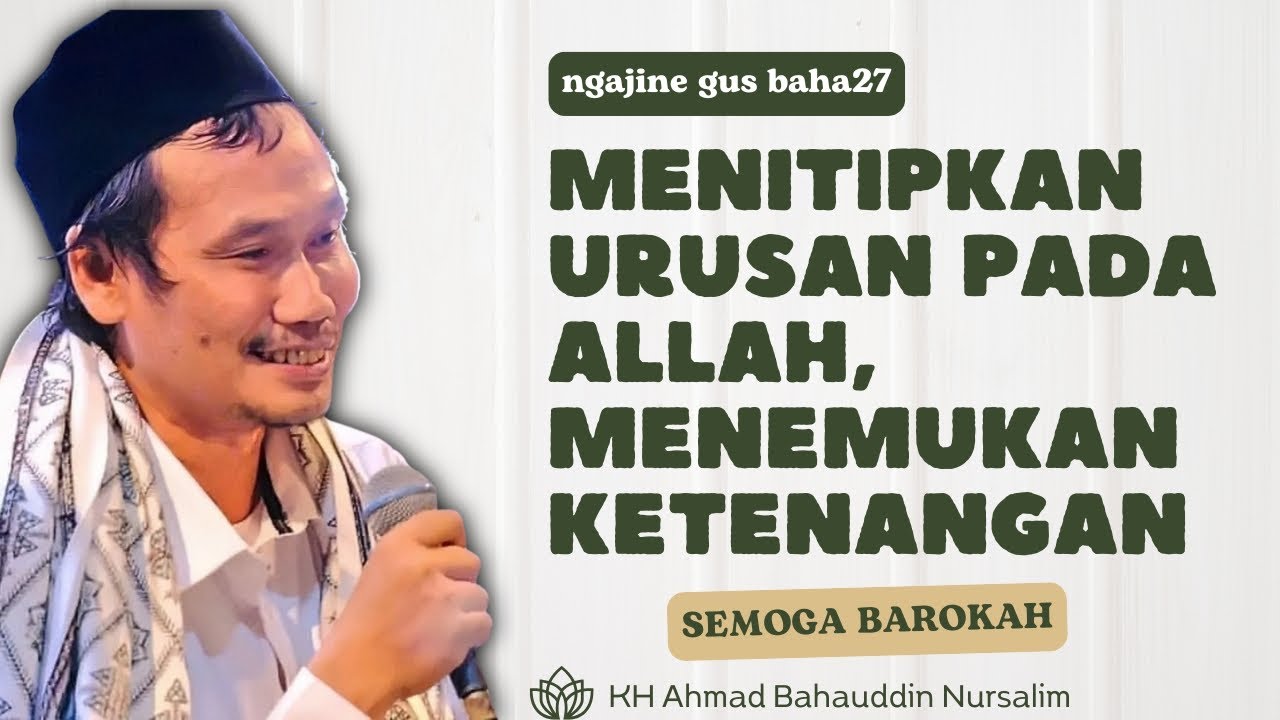 GUS BAHA ll Menitipkan Urusan Pada Allah, Menemukan Ketenangan  