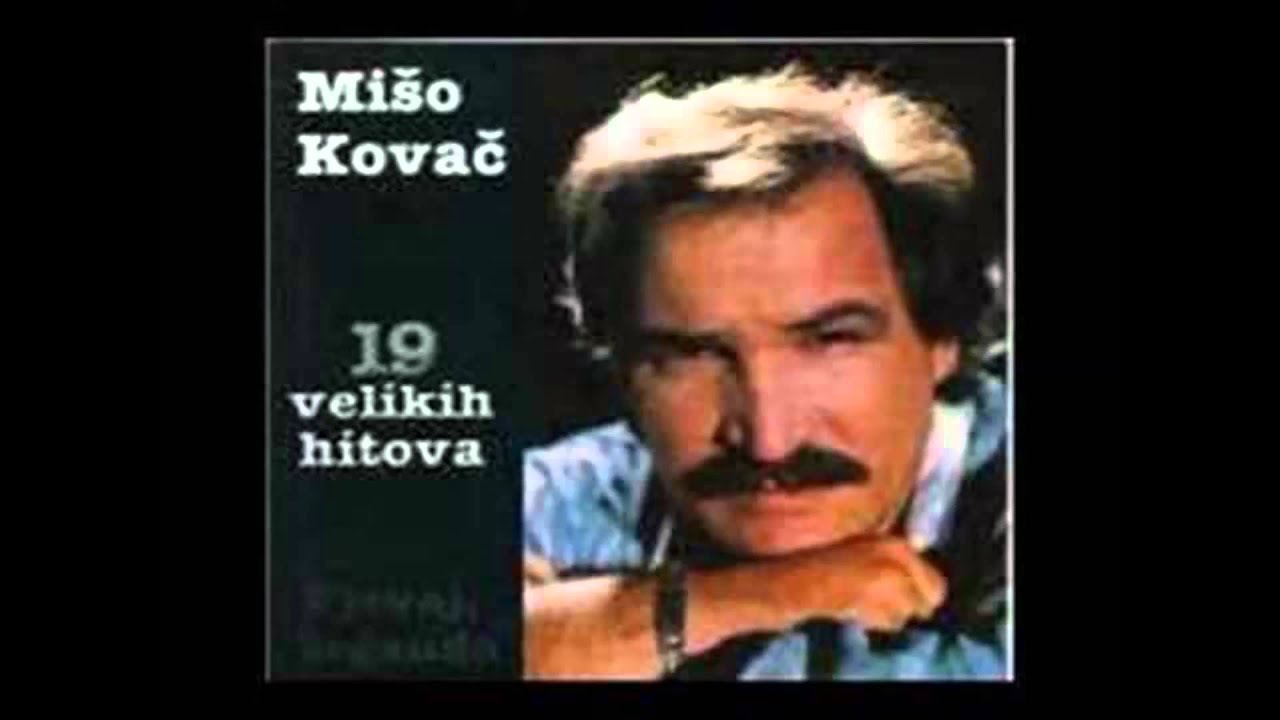 Mišo Kovač Ti Si Pjesma Moje Duše