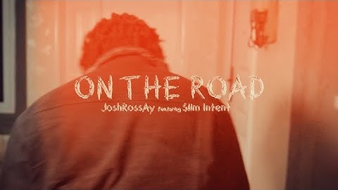 JoshRossAy - ON THE ROAD (Official Video)