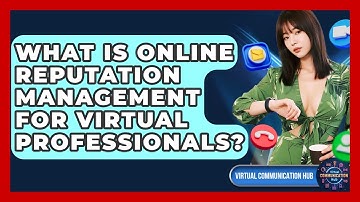 What Is Online Reputation Management For Virtual Professionals? - Virtual Communication Hub