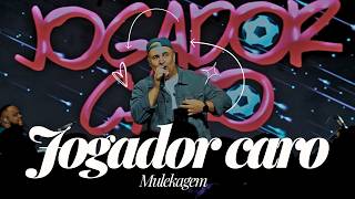 Mulekagem - Jogador Caro
