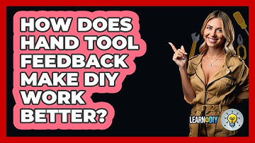 How Does Hand Tool Feedback Make DIY Work Better? - LearnToDIY360.com