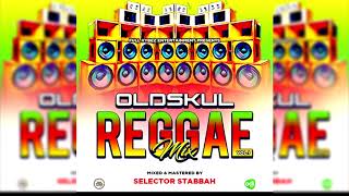 OLDSKUL REGGAE MIX VOL.1 BY SELECTOR STABBAH NI MWAKI_FULL VYBEZ ENTERTAINMENT