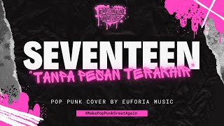 Seventeen - Tanpa Pesan Terakhir (Pop Punk Cover) by Euforia Music
