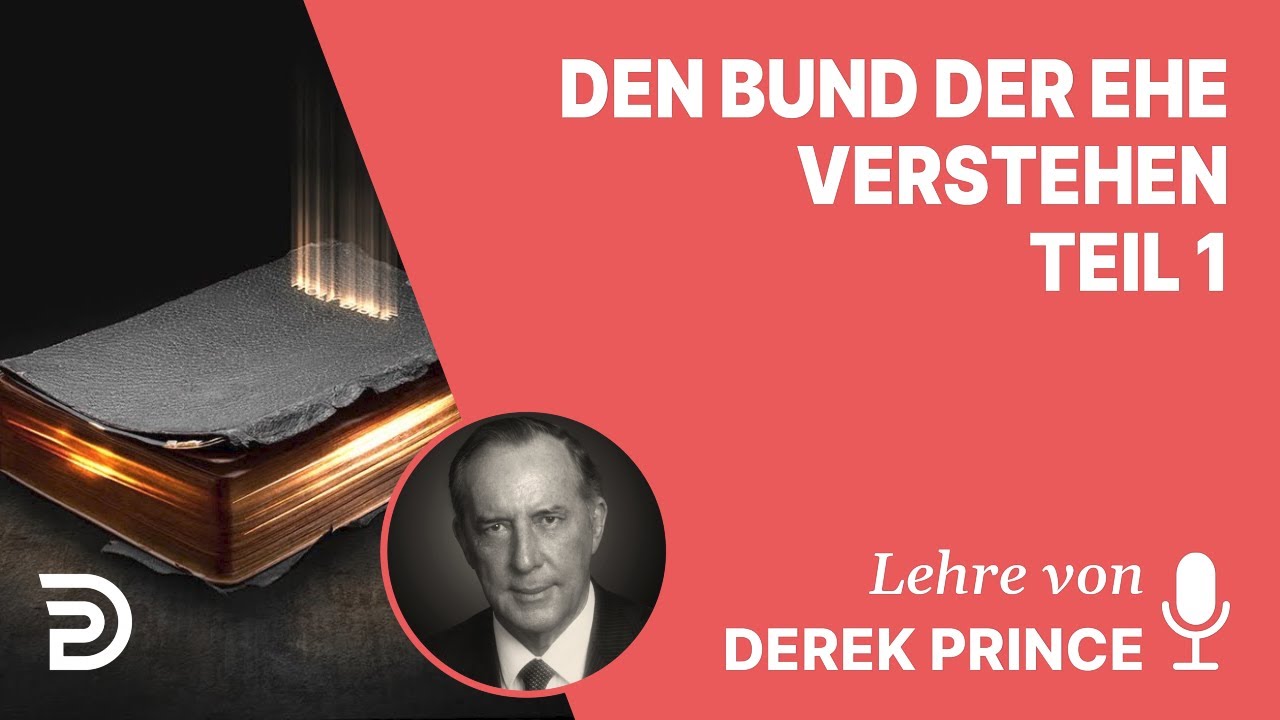 Derek Prince – Den Bund der Ehe verstehen - Teil 1