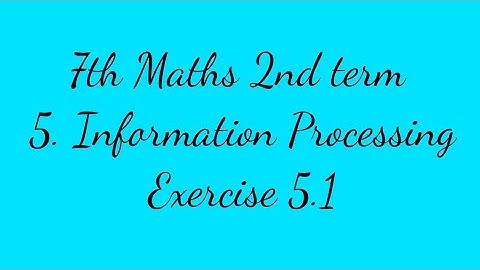 7th Maths 2nd term chapter 5 Information Processing exercise 5.1