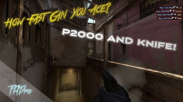 CS: GO-How FAST can you ACE?-Ep. 1-P2000 and KNIFE!
