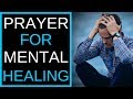 Prayer For Mental Healing - LIVE Warfare Prayers For The Mind