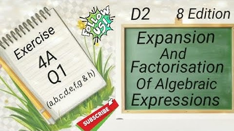 D2 Chapter 4  Ex 4A  Q1  (a ---- h) Expansion and Factorisation Of Algebraic Expressions (8 Edition)