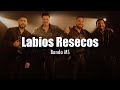 [LETRA] Banda MS - Labios Resecos