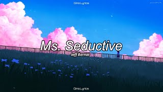 MS. SEDUCTIVE   JEFF BERNAT (LYRICS) Gino.Lyrics