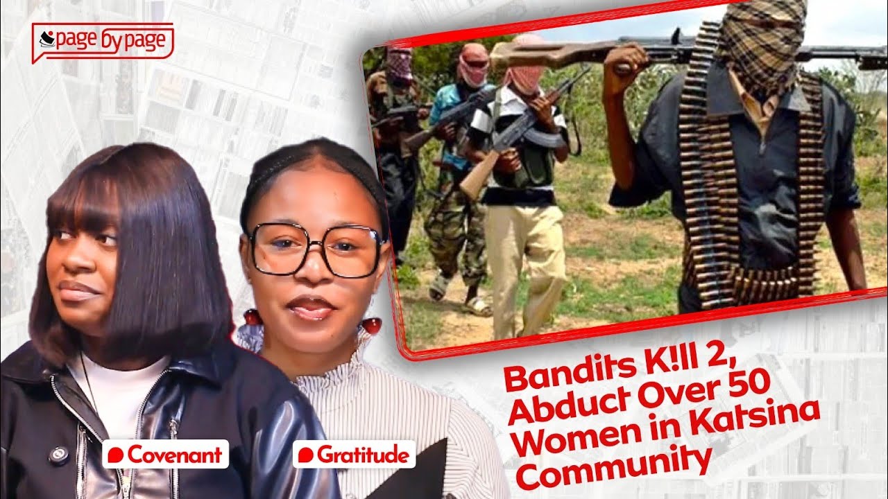 Bandits K!ll 2, Abduct Over 50 Women in Katsina Community | PAGE BY PAGE