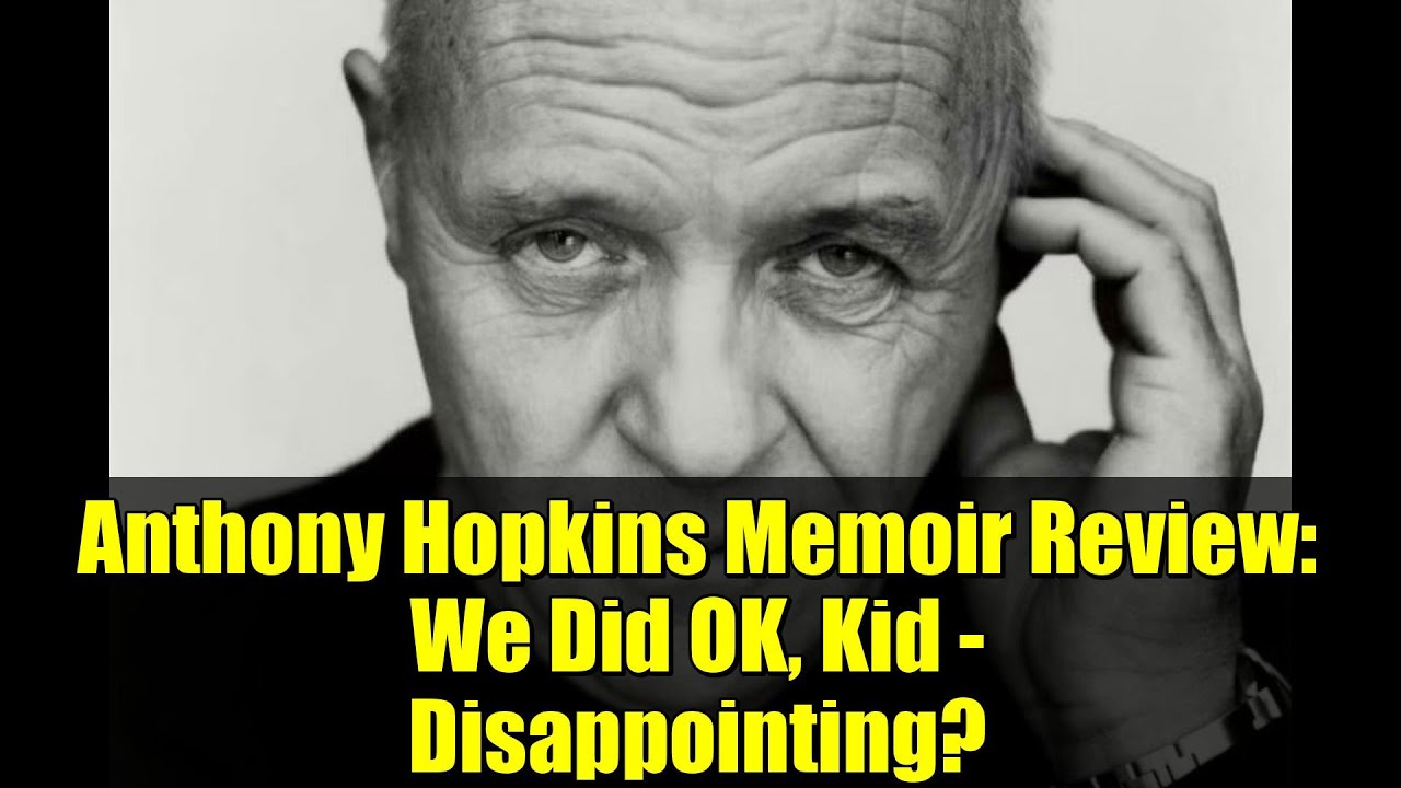 Anthony Hopkins Memoir Review: We Did OK, Kid - Disappointing?