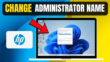 How To Change Administrator Name On HP Laptop Windows 11 – Quick & Easy!