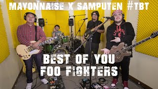 Best of You - Foo Fighters | Mayonnaise x Samputen #TBT