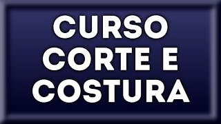 Curso de Corte e Costura Online Para Iniciantes Curso de Corte e Costura Online Para Iniciantes