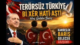 TERÖRSÜZ TÜRKİYE 🇹🇷 | Bİ XÊR HATÎ AŞTÎ – HOŞ GELDİN BARIŞ | Türkçe & Kürtçe Barış Şarkısı